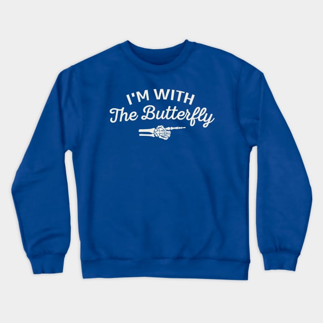 I'm With The Butterfly Crewneck Sweatshirt by TheDesignDepot